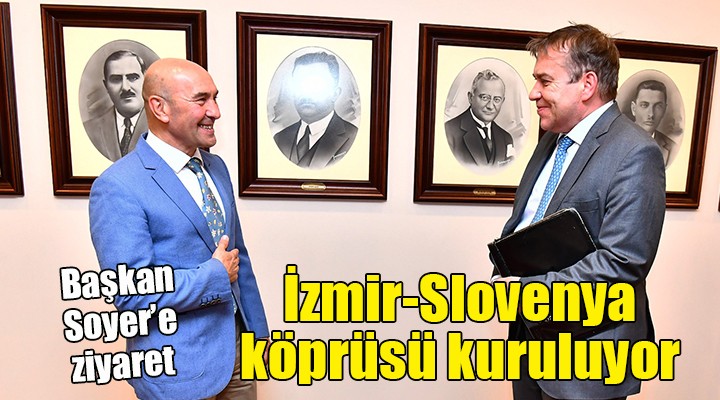 İzmir-Slovenya köprüsü kuruluyor