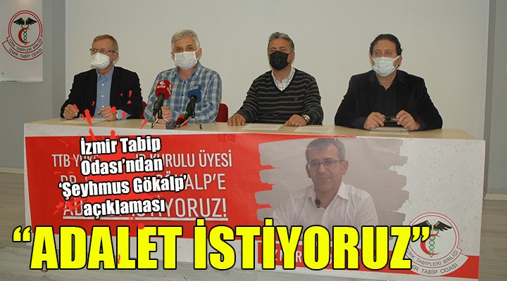 İzmir Tabip Odası ndan  Şeyhmus Gökalp  açıklaması: ADALET İSTİYORUZ!