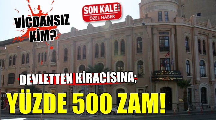 İzmir de o devlet kurumundan binlerce kiracısına tebligat... KİRALARA YÜZDE 500 ZAM!