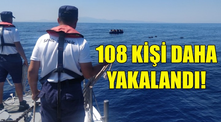 İzmir de 108 kaçak göçmen daha yakalandı!