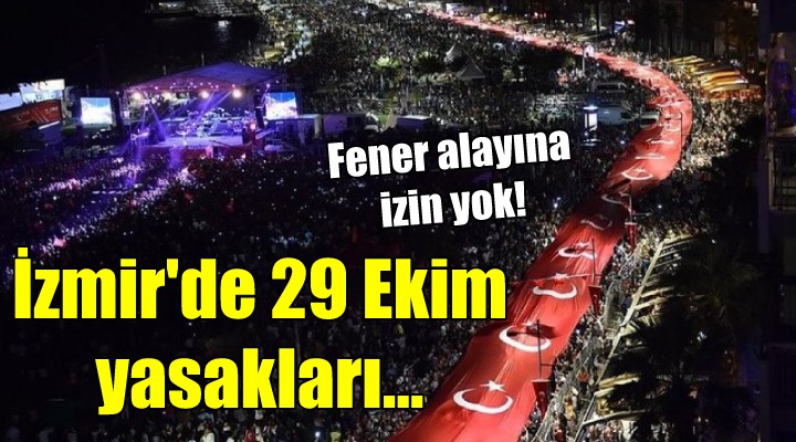 İzmir de 29 Ekim yasakları! Fener alayına izin yok!