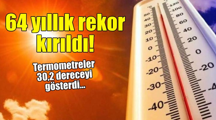 İzmir de 64 yıllık sıcaklık rekoru kırıldı!