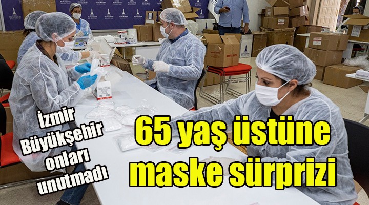 İzmir de 65 yaş üstüne maske sürprizi