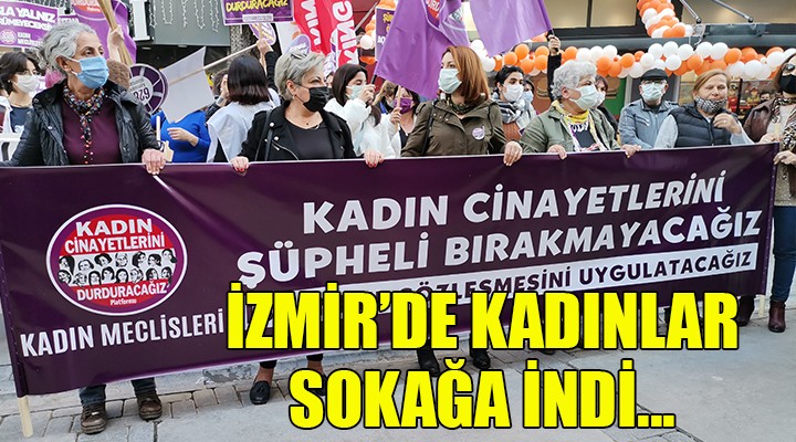 İzmir de 8 Mart Kadınlar Günü eylemi...  ŞÜPHELİ KADIN ÖLÜMLERİ AYDINLATILSIN 