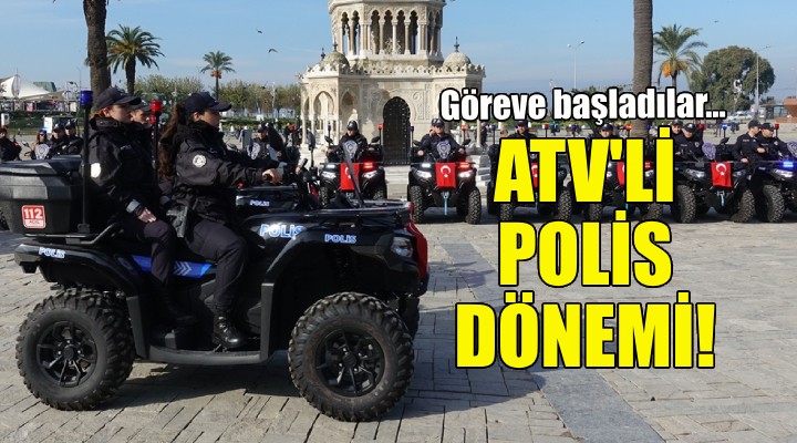 İzmir de ATV li polis dönemi!