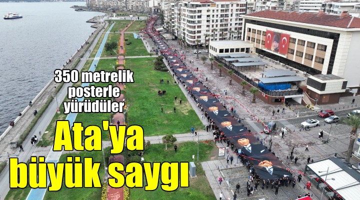 İzmir de Ata ya büyük saygı... 350 metrelik dev poster taşıdılar