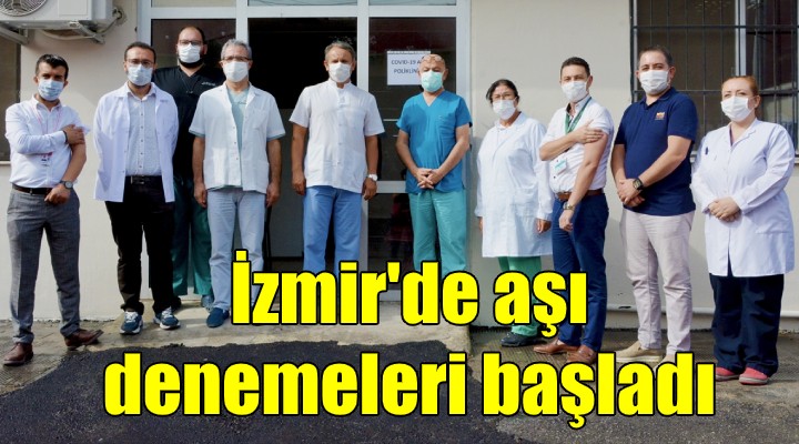 İzmir de, Çin den getirilen Kovid-19 aşısı denemelerine başlandı