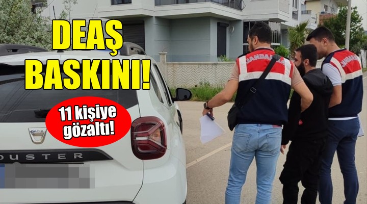 İzmir de DEAŞ baskını: 11 gözaltı!