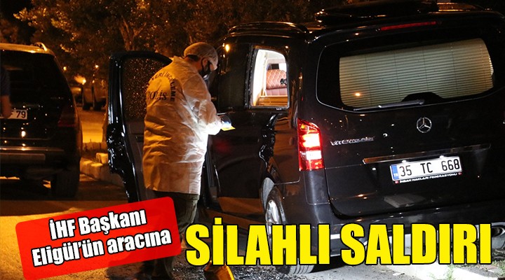 İzmir de İHF Başkanı na silahlı saldırı
