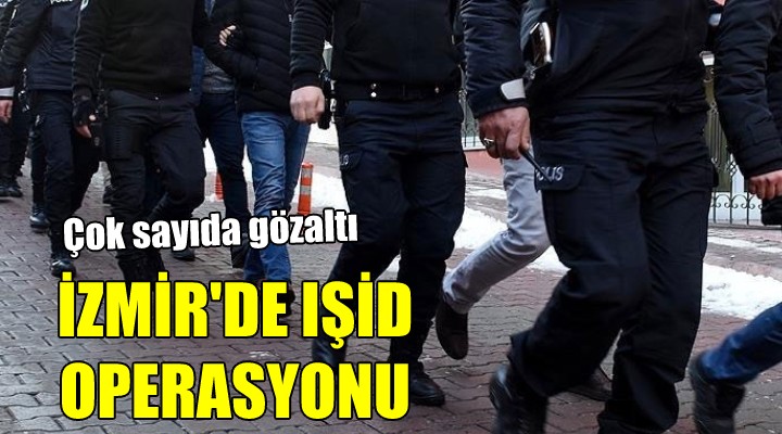 İzmir de IŞİD operasyonu