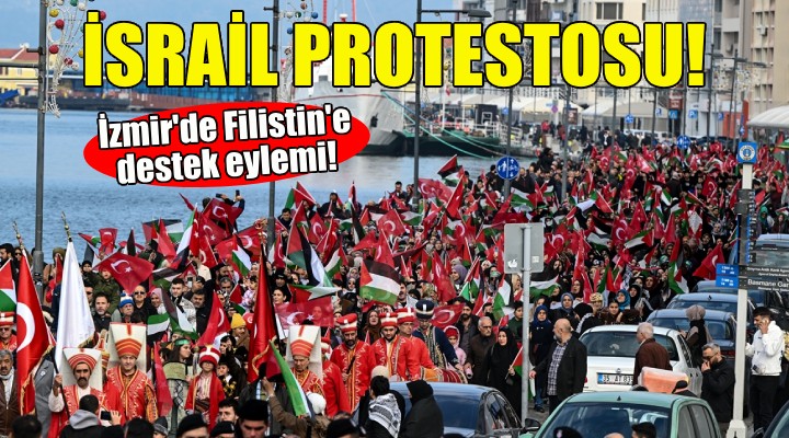 İzmir de İsrail protestosu!