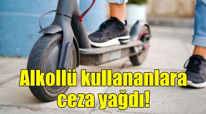 İzmir'de alkollü scooter kullananlara ceza yağdı!