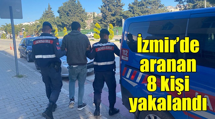 İzmir de aranan 8 kişi yakalandı