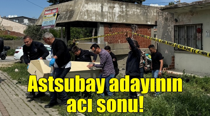 İzmir de astsubay adayının acı sonu!