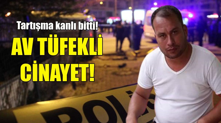 İzmir de av tüfekli cinayet!