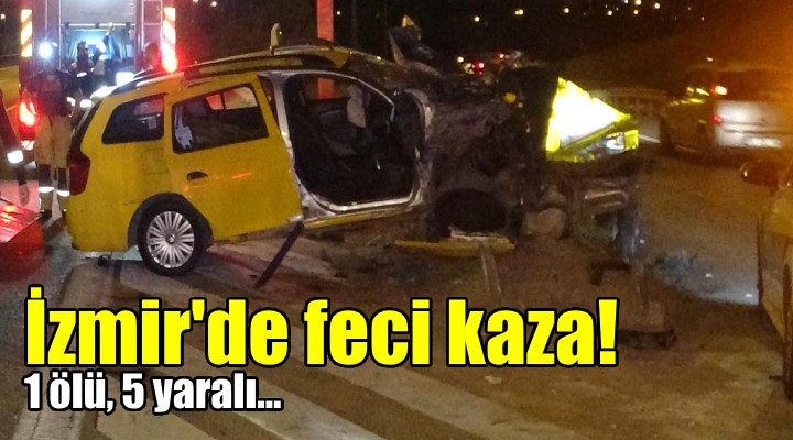 İzmir de bayram günü feci kaza: 1 ölü, 5 yaralı