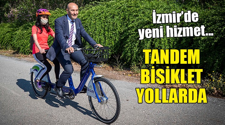 İzmir de bir ilk daha... Tandem bisiklet müjdesi!