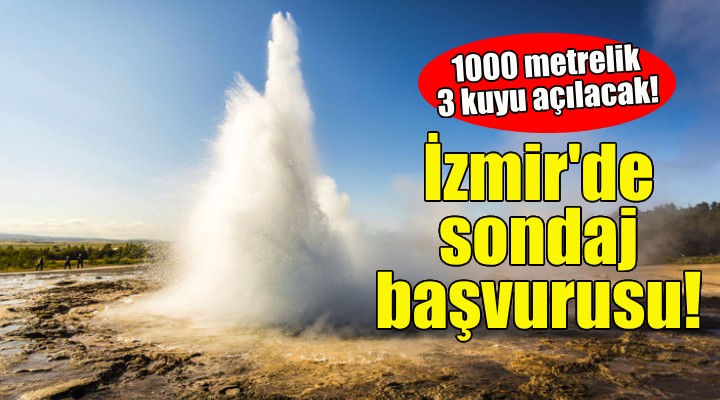 İzmir de bir jeotermal sondaj başvurusu daha!