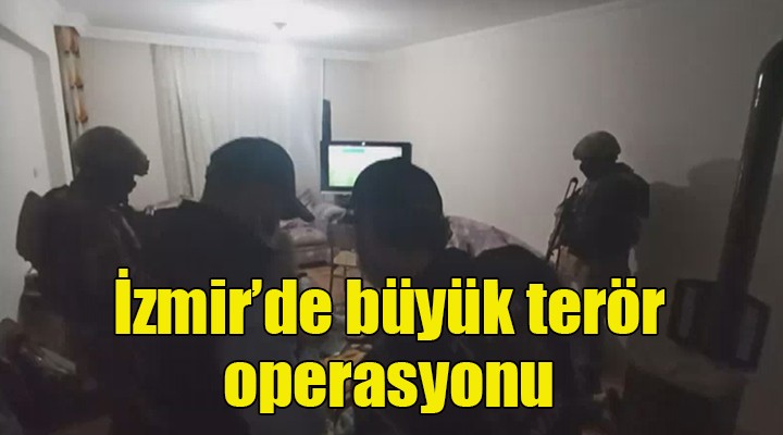İzmir de büyük terör operasyonu!
