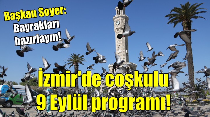 İzmir de coşkulu 9 Eylül kutlama programı!