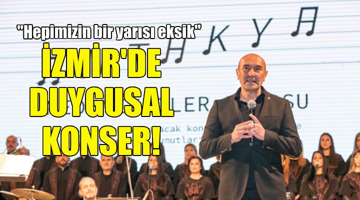 İzmir de duygusal konser!