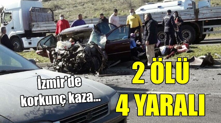 İzmir de korkunç kaza: 2 ölü, 4 yaralı