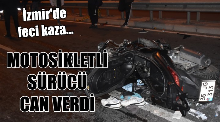 İzmir de feci kaza... Motosikletli sürücü can verdi