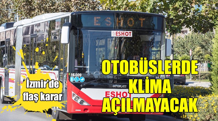 İzmir de flaş karar... Otobüslerde klima açılmayacak!