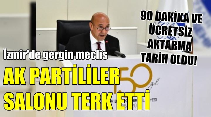 İzmir de gergin Meclis! AK Partililer salonu terk etti... 90 DAKİKA TARİH OLDU!