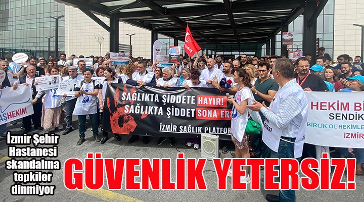 İzmir de hastane skandalına tepkiler dinmiyor! İş bırakan sağlık çalışanları: Güvenlik yetersiz!