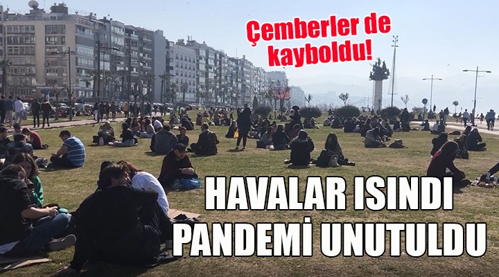 İzmir de havalar ısındı, pandemi unutuldu!