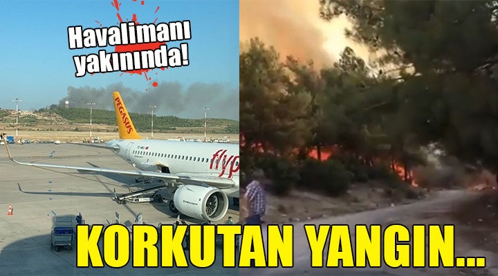 İzmir de havalimanı yakınında orman yangını...