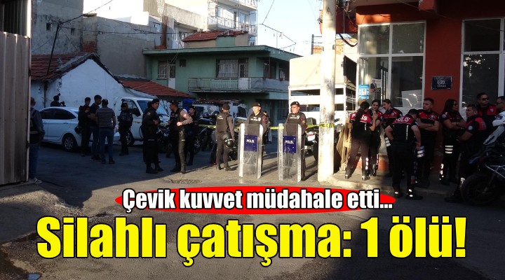 İzmir'de iki aile arasında çatışma: 1 ölü!