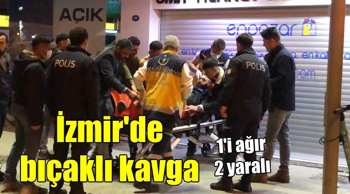 İzmir de iki grup arasında bıçaklı kavga: 1 i ağır 2 yaralı