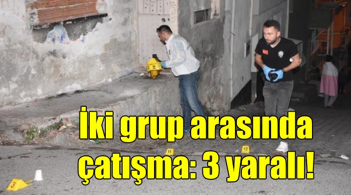 İzmir de iki grup arasında silahlı- bıçaklı kavga: 3 yaralı