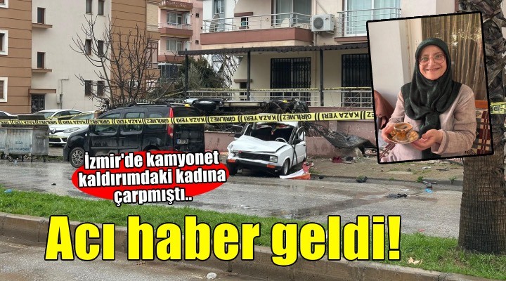 ?zmir'de kamyonetin çarpt??? kad?n, kazadan 2 gün sonra öldü