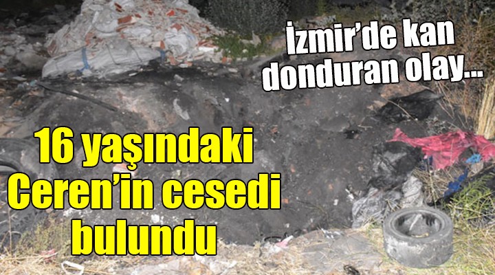 İzmir de kan donduran olay... 16 yaşındaki Ceren in cesedi bulundu!