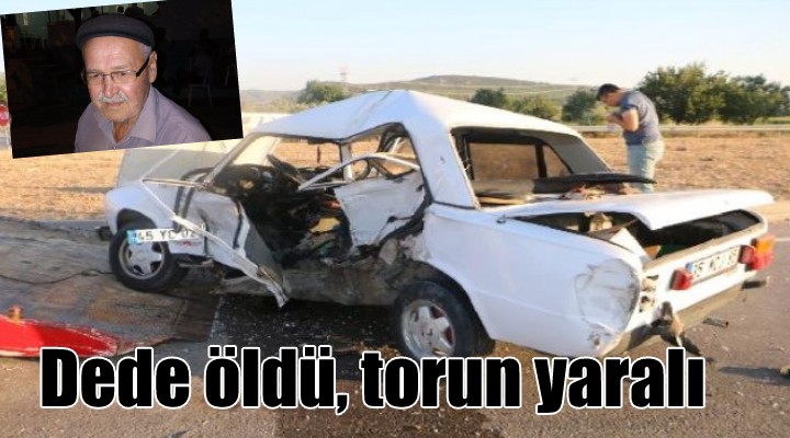 İzmir de kaza: Dede öldü, torun yaralı