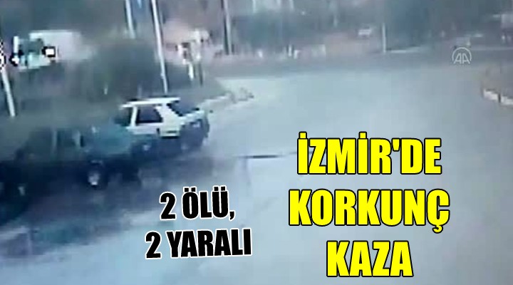 İzmir de korkunç kaza: 2 ölü, 2 yaralı