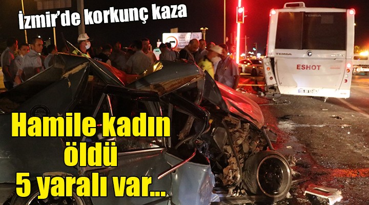 İzmir de korkunç kaza... Hamile kadın öldü, 5 yaralı var