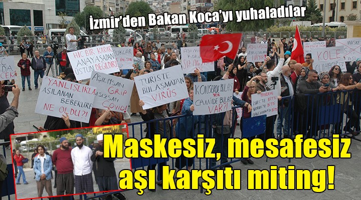 İzmir de maskesiz, mesafesiz aşı karşıtı miting...