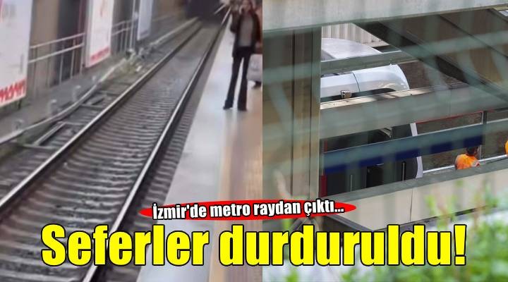 ?zmir'de metro raydan ç?kt?: Seferler durduruldu!