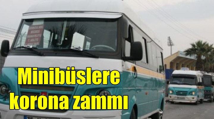 İzmir de minibüslere korona zammı!