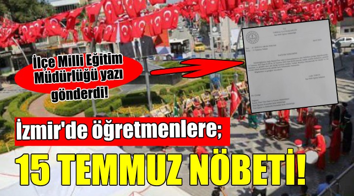İzmir de öğretmenlere  15 Temmuz Nöbeti  talimatı...