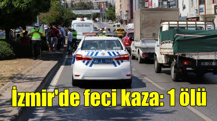 İzmir de otomobilin çarptığı kişi hayatını kaybetti
