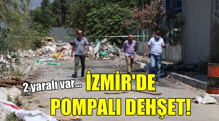 İzmir de pompalı dehşet! İki yaralı...