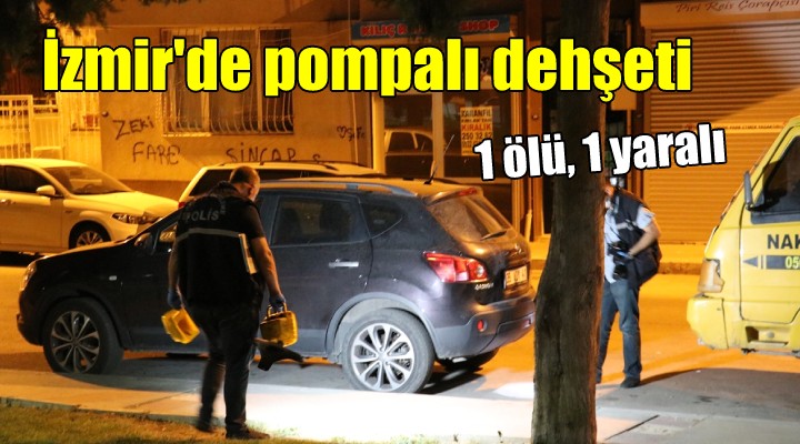 İzmir de pompalı dehşeti...1 ölü, 1 yaralı
