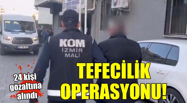 İzmir de  resmi evrakta sahtecilik  ve  tefecilik  operasyonu...