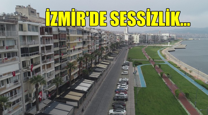 İzmir de sessizlik...