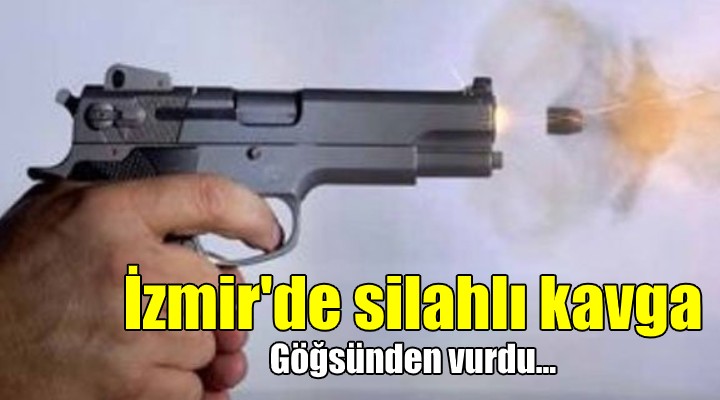 İzmir de silahlı kavga!